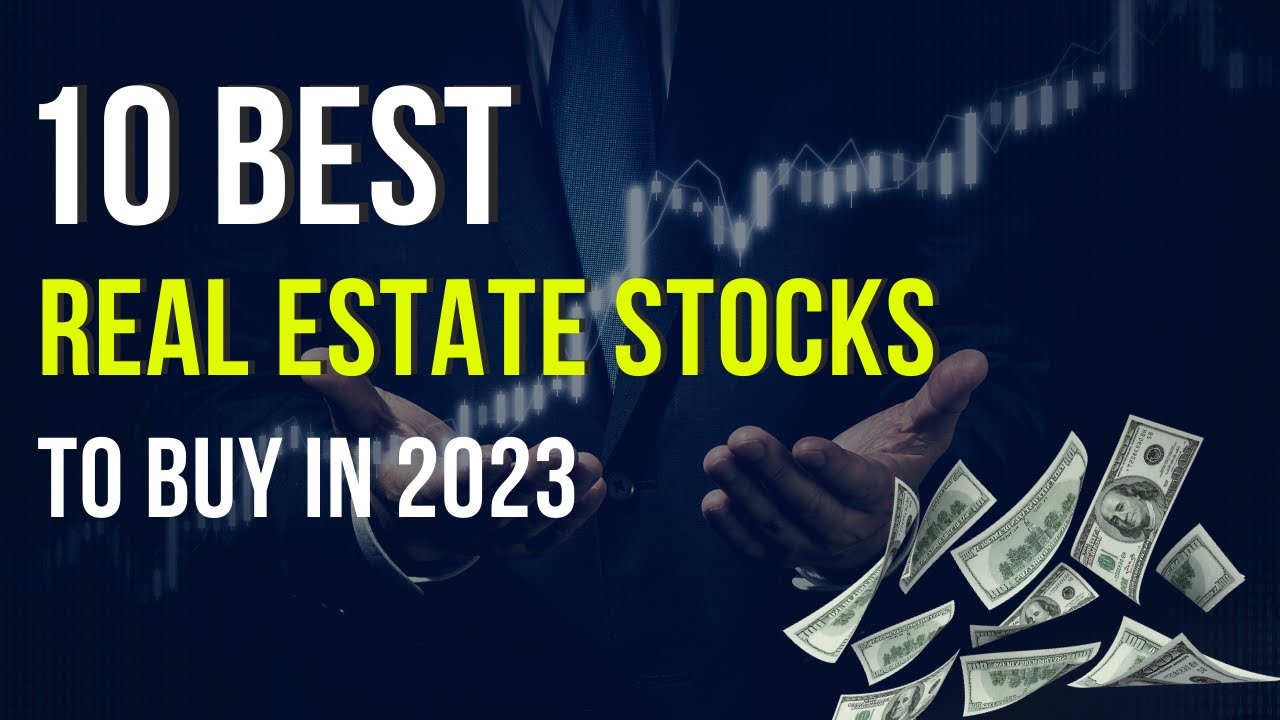 10 Best Real Estate Stocks to Buy in 2023 | Best REIT Stocks