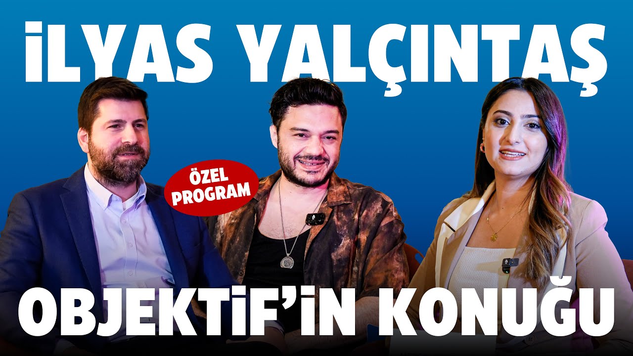 İlyas Yalçıntaş Objektif'in konuğu