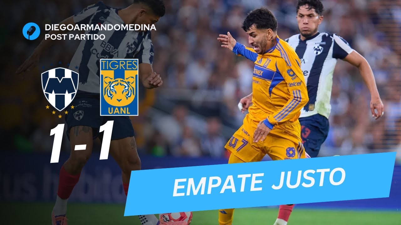 GRAN CL&Aacute;SICO REGIO 🚨 EMPATE JUSTO || MONTERREY 1-1 TIGRES