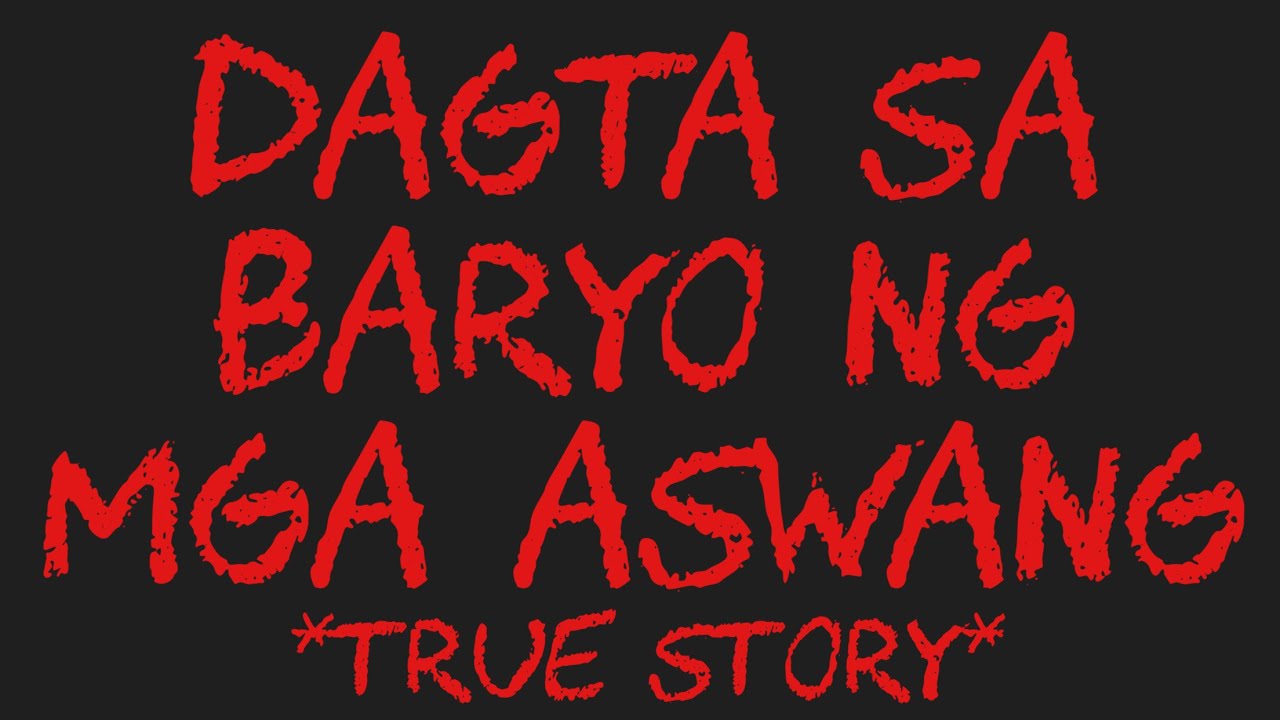 DAGTA SA BARYO NG MGA ASWANG *True Story*