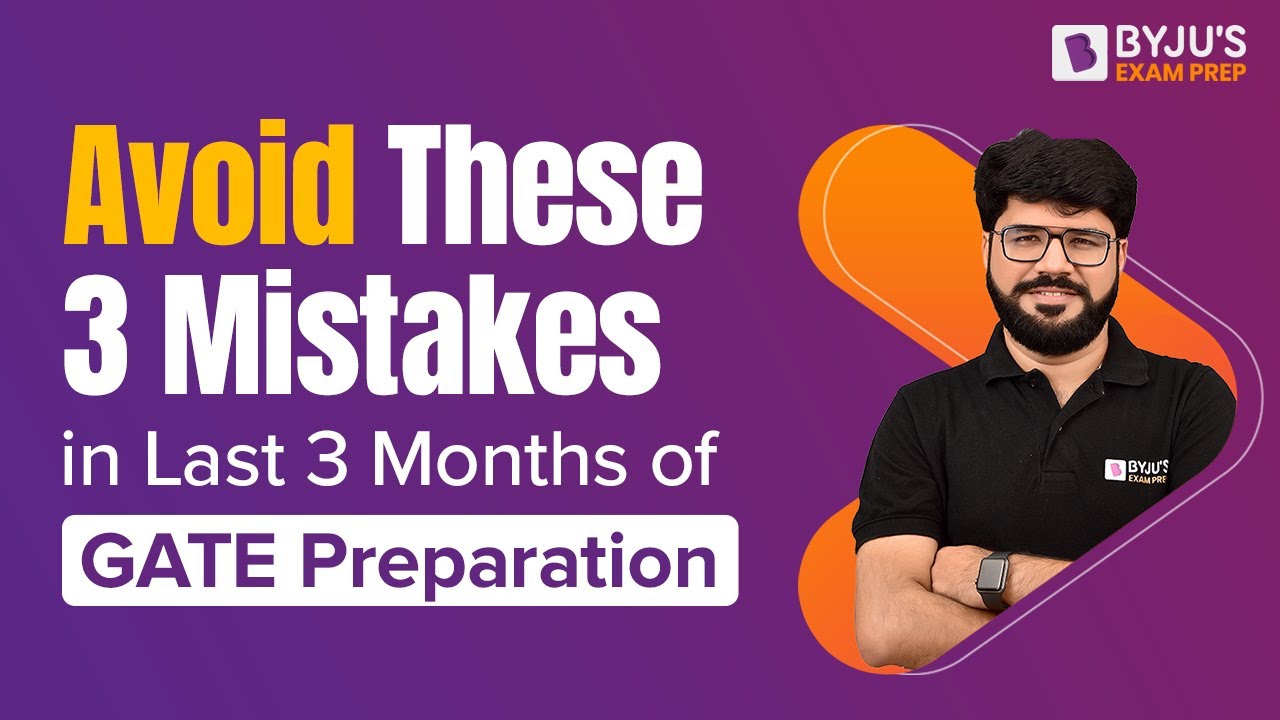 Avoid these 3 Mistakes in Last 3 Months of GATE 2023 Preparation | 90 days Preparation Tips for GATE