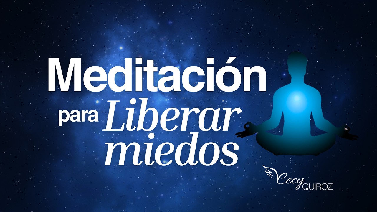 Meditación guiada para LIBERAR MIEDOS
