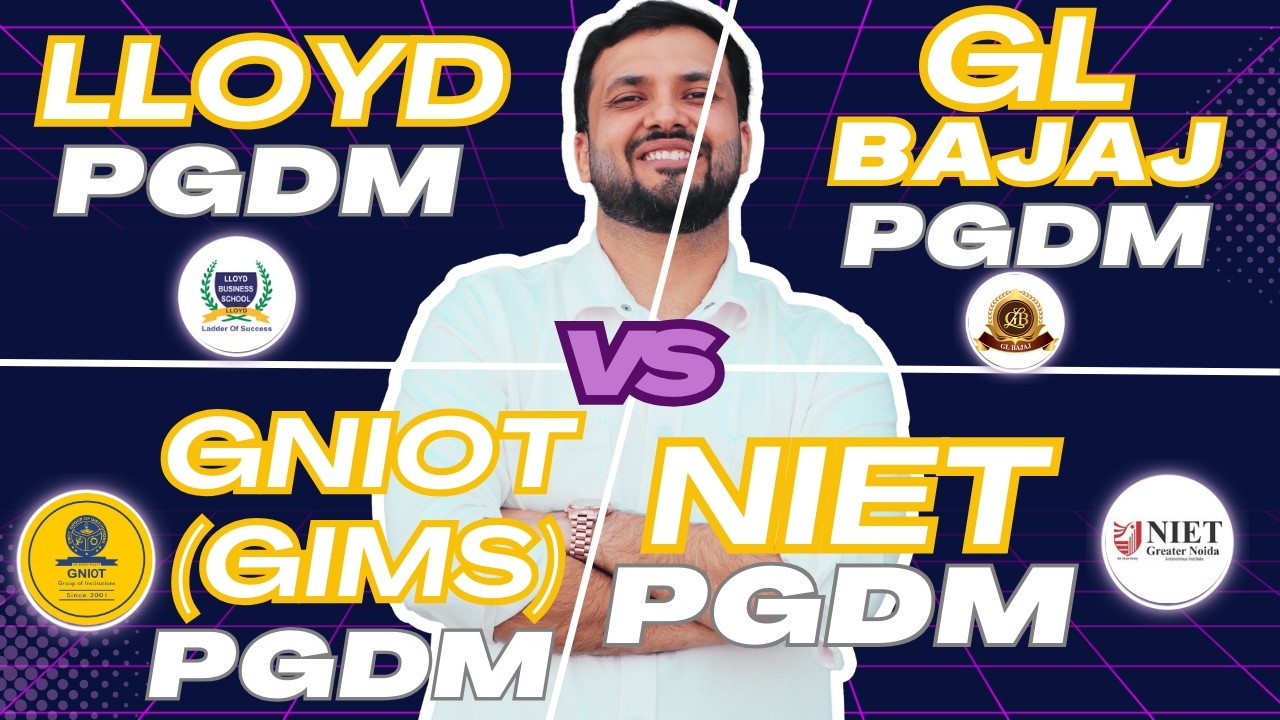 Lloyd Business School vs GNIOT vs NIET vs GL Bajaj PGDM Review & Comparison 2026