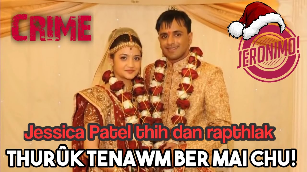 Crime- |Thuruk Tenawm Bon Turu!| Jessica Patel thih dan rapthlak