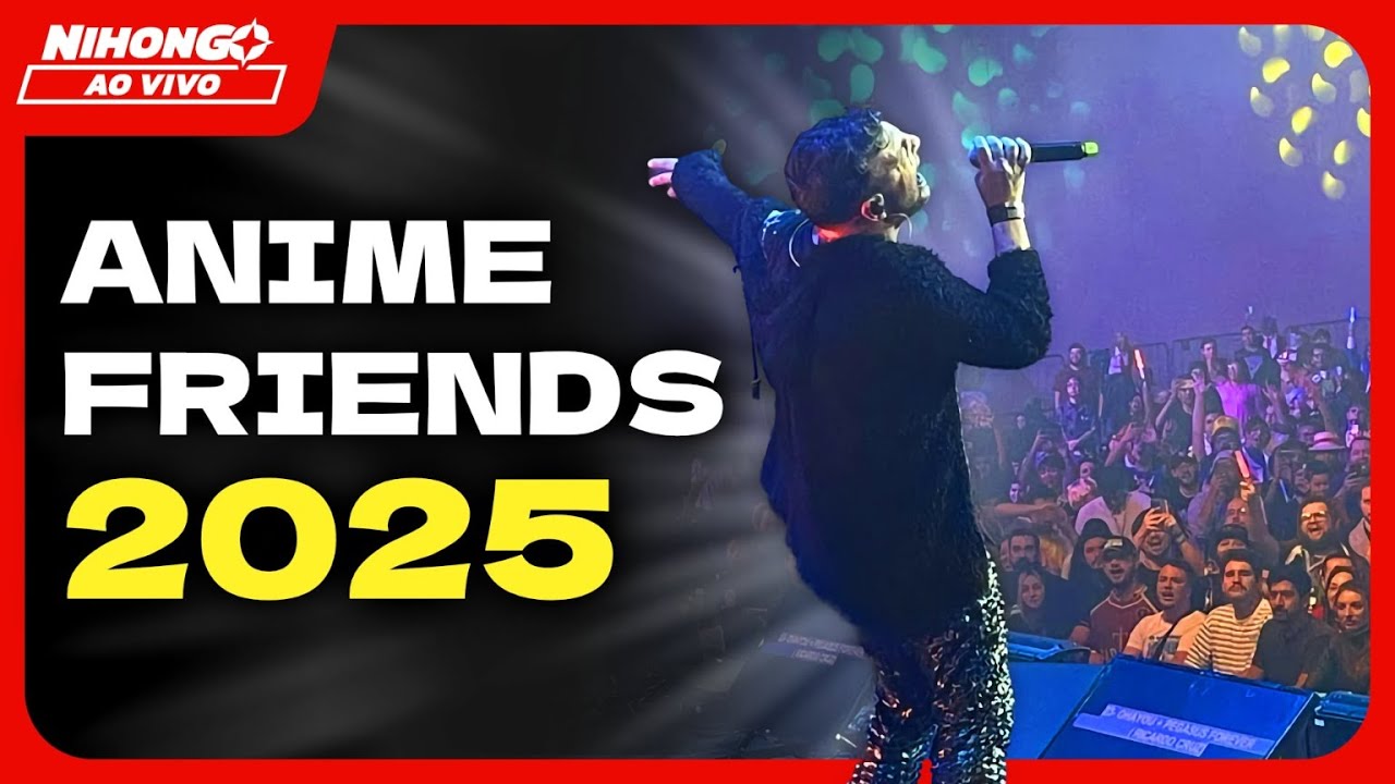 Como foi o ANIME FRIENDS 2025 🎉