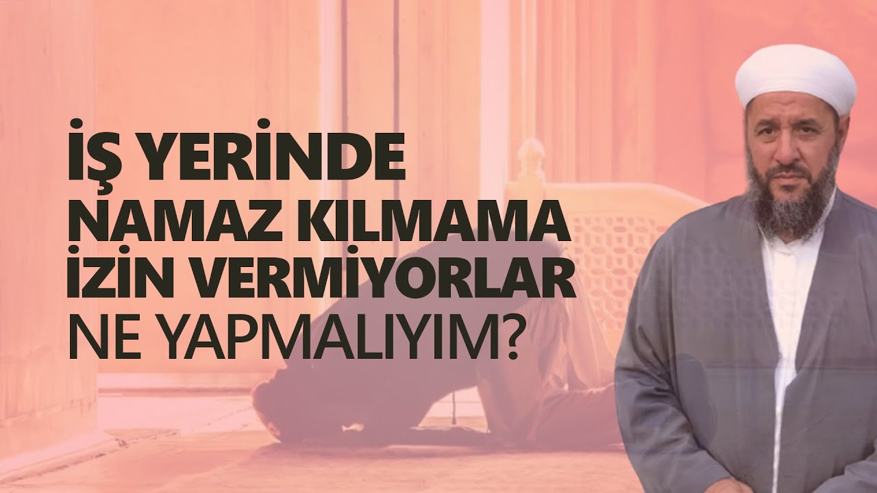 İşyerinde Namaz Kılmama İzin Vermiyorlar Ne Yapmalıyım ? | İsmail Hünerlice Hoca