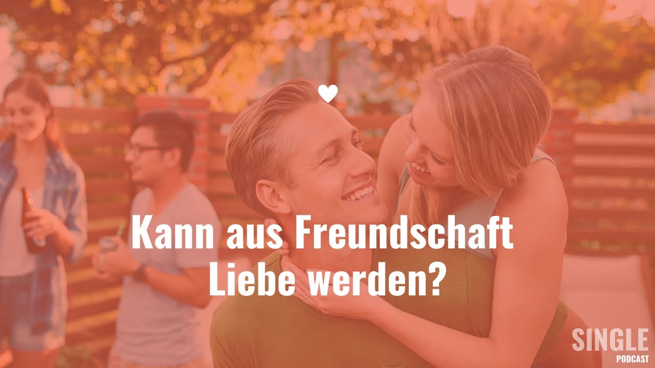 Kann aus Freundschaft Liebe werden