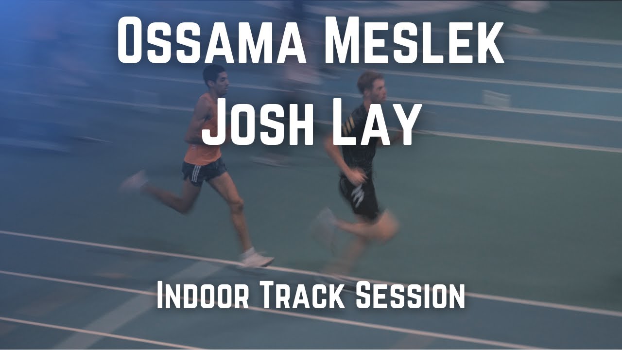 Ossama Meslek & Josh Lay - Indoor Track Workout