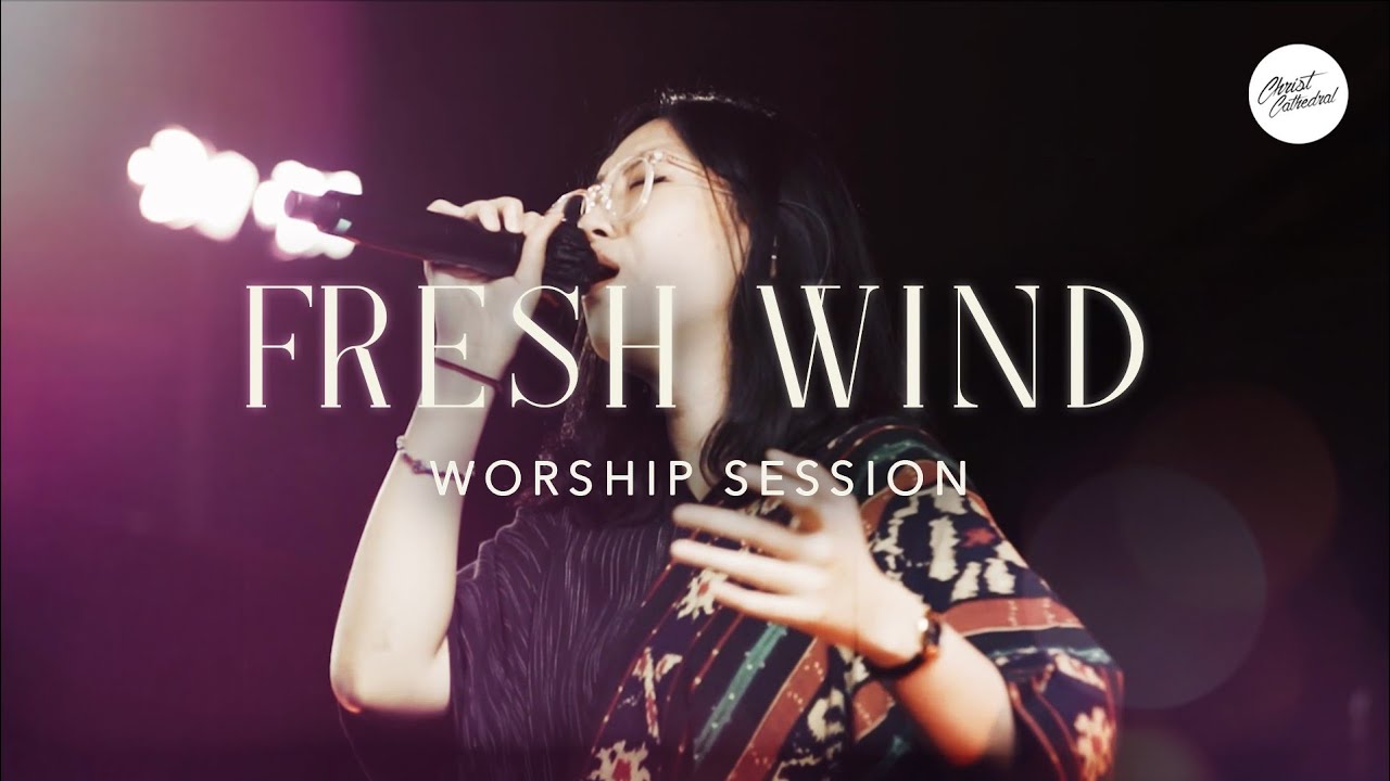 Fresh Wind by Hillsong Worship | Christ Cathedral Worship Session
