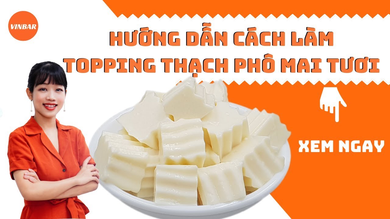 Hướng Dẫn Cách Làm Topping Trà Sữa Thạch Phô Mai Tươi | Vinbar