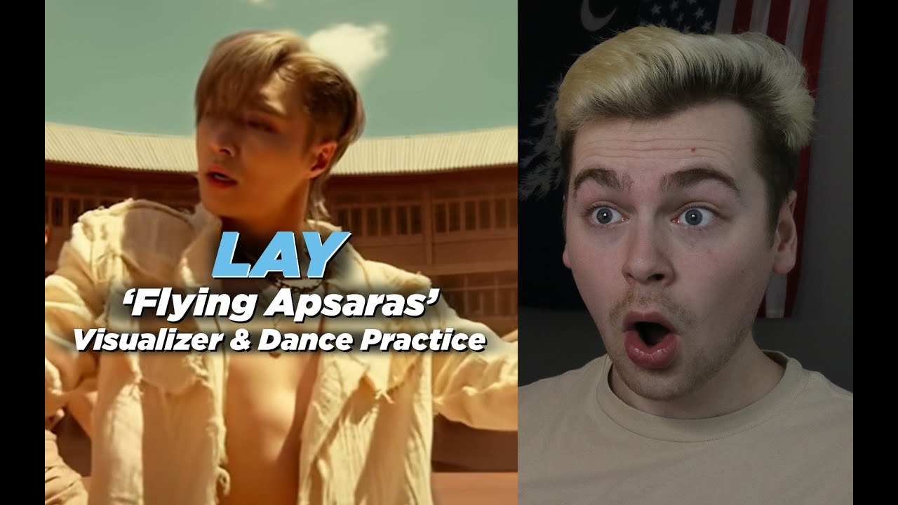 NOW I NEED IT (LAY '飞天 (Flying Apsaras)' Visualizer & Dance Practice Reaction)