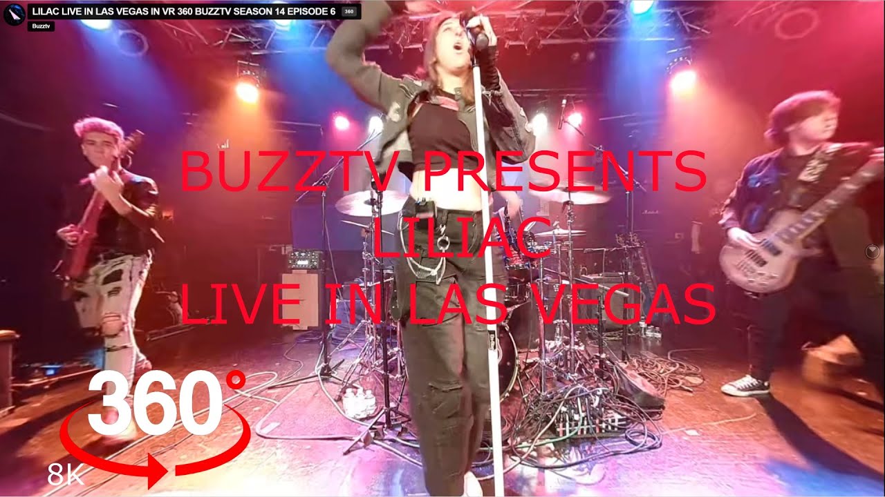 BUZZTV PRESENTS LILIAC LIVE IN LAS VEGAS IN 8K VR 360 BUZZTV SEASON 14 EPISODE 6 #buzztv  #liliac