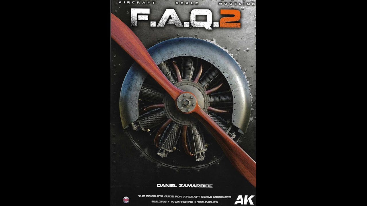 A MichToy Flip Thru of the Book  FAQ 2 Aircraft Scale Modeling from AK Interactive