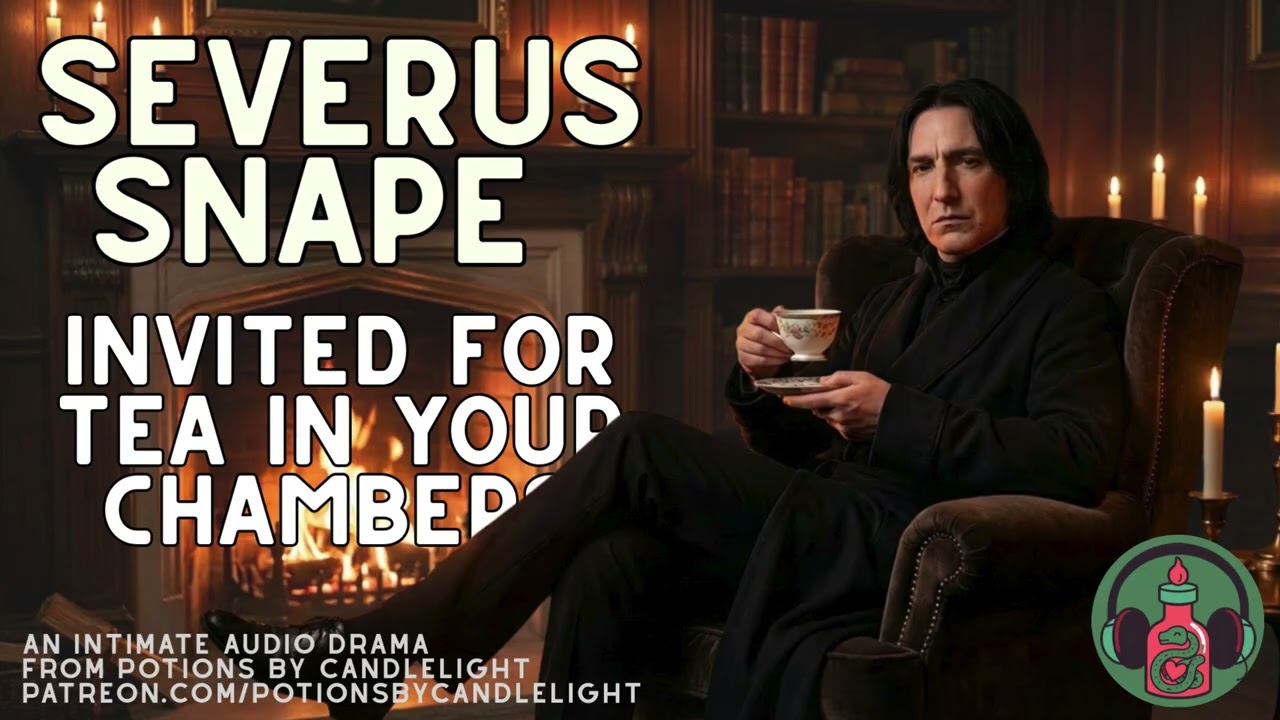 You Invite Snape for Tea in your Chambers [Snape Roleplay] [ASMR] [Romantic Rivals] [Jealousy]