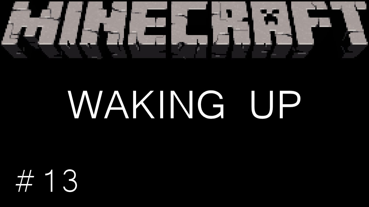 Minecraft - Waking Up - 13 (T363)