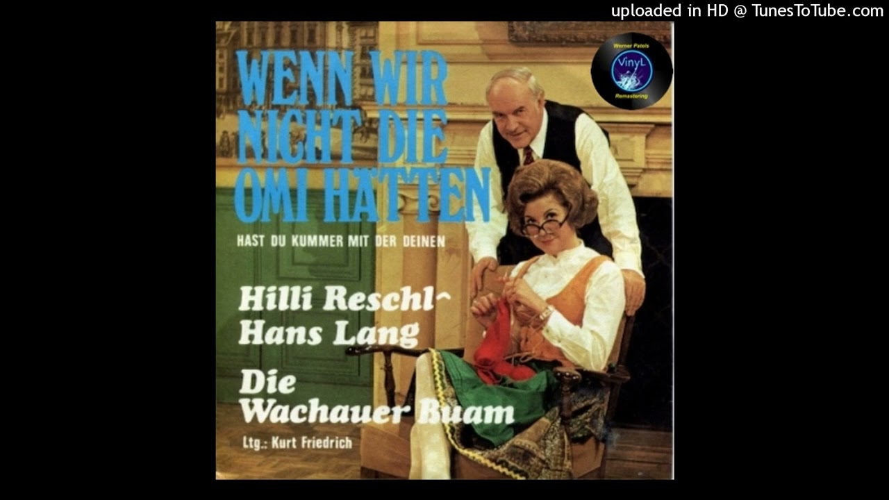 Hilli Reschl & Hans Lang – Wenn wir nicht die Omi hätten (REMASTERED 2023)