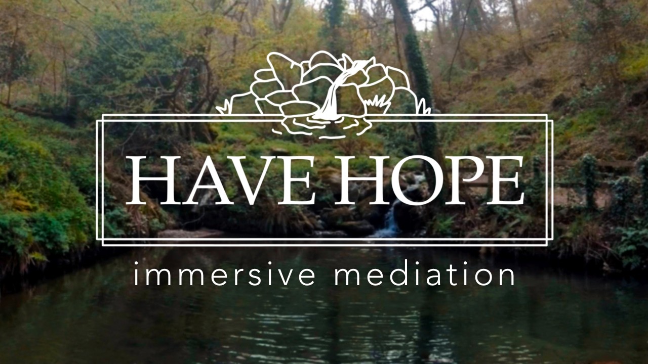 Have Hope - A Lee Abbey immersive meditation