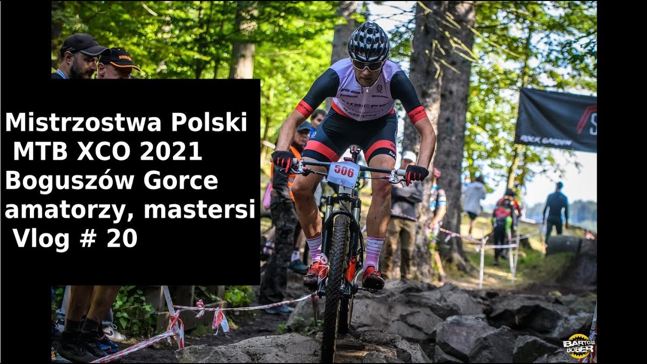 Mistrzostwa Polski MTB XCO 2021- Bogusz&oacute;w Gorce- amatorzy, mastersi- Vlog # 20