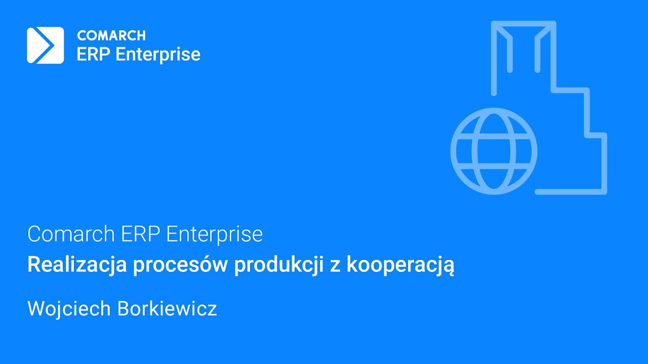 Comarch ERP Enterprise - Realizacja proces&oacute;w produkcji z kooperacją