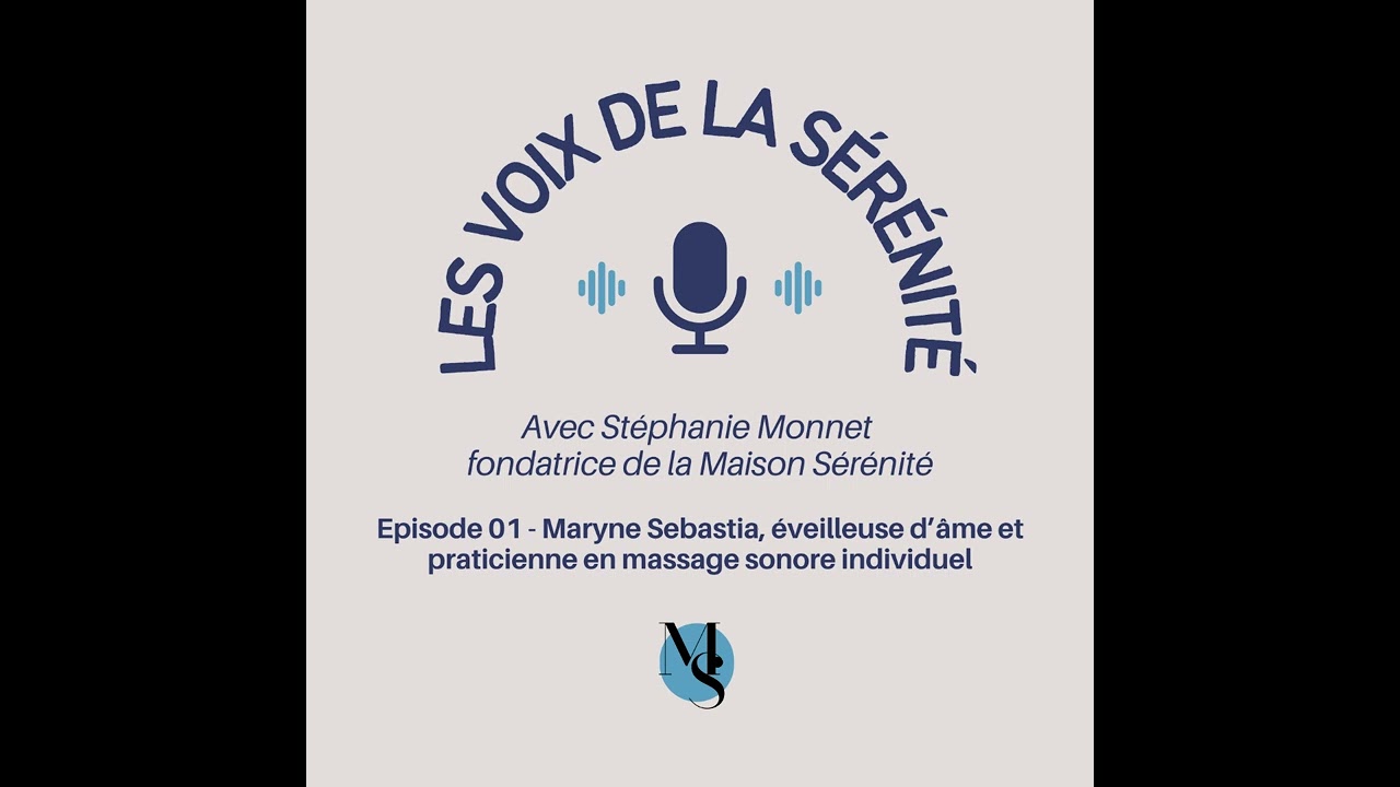 Episode 01 -  Maryne Sebastia, éveilleuse d'âme et praticienne en massage sonore individuel