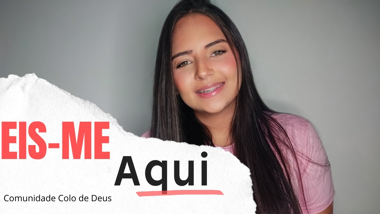 Eis-me aqui - C. Colo de Deus