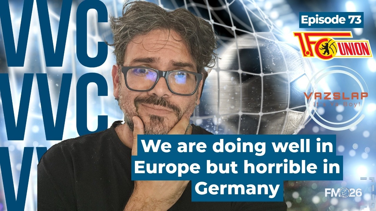 FM26 - EP 73 - VVC - WE ARE DOING WELL IN EUROPE BUT HORRIBLE IN GERMANY