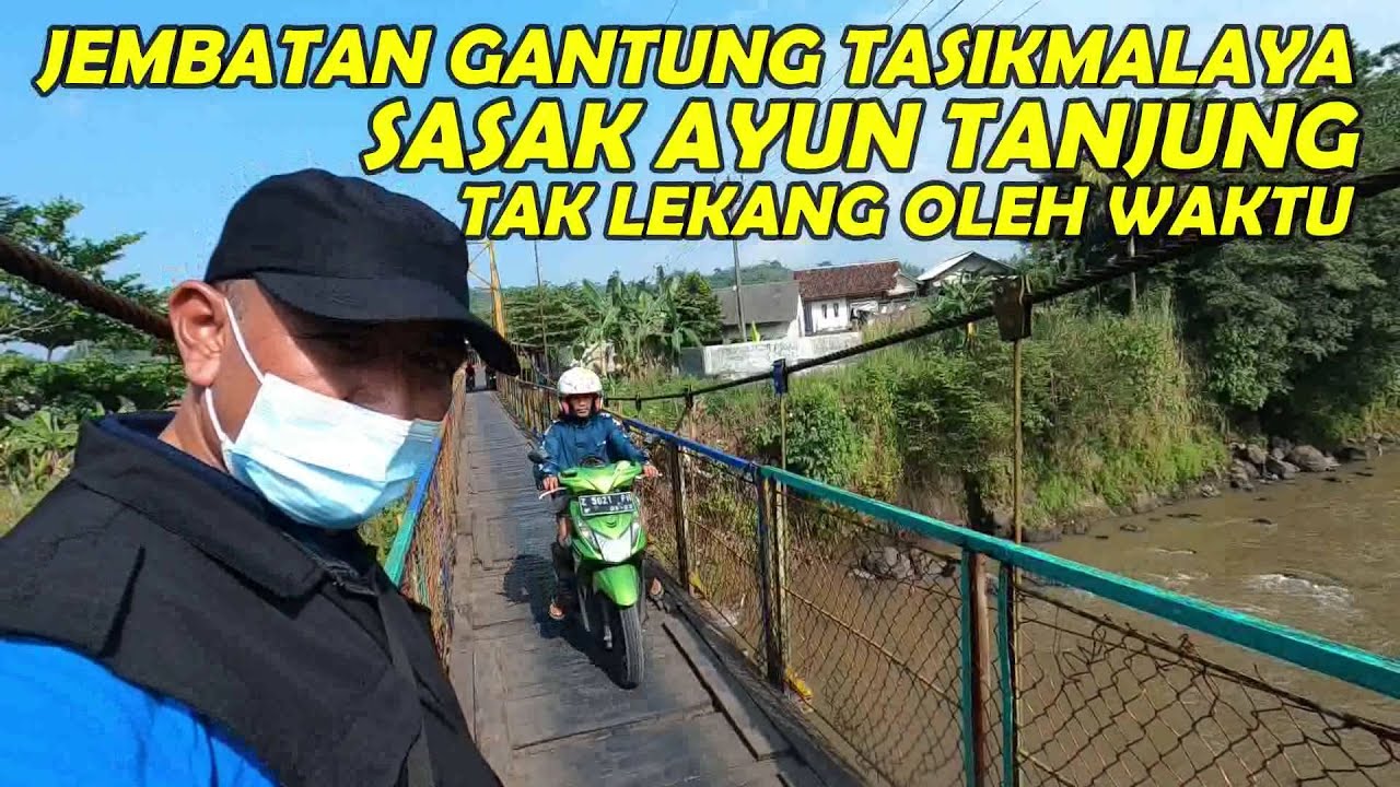 JEMBATAN GANTUNG TASIKMALAYA | PENYEBRANGAN SASAK AYUN TANJUNG TERKINI