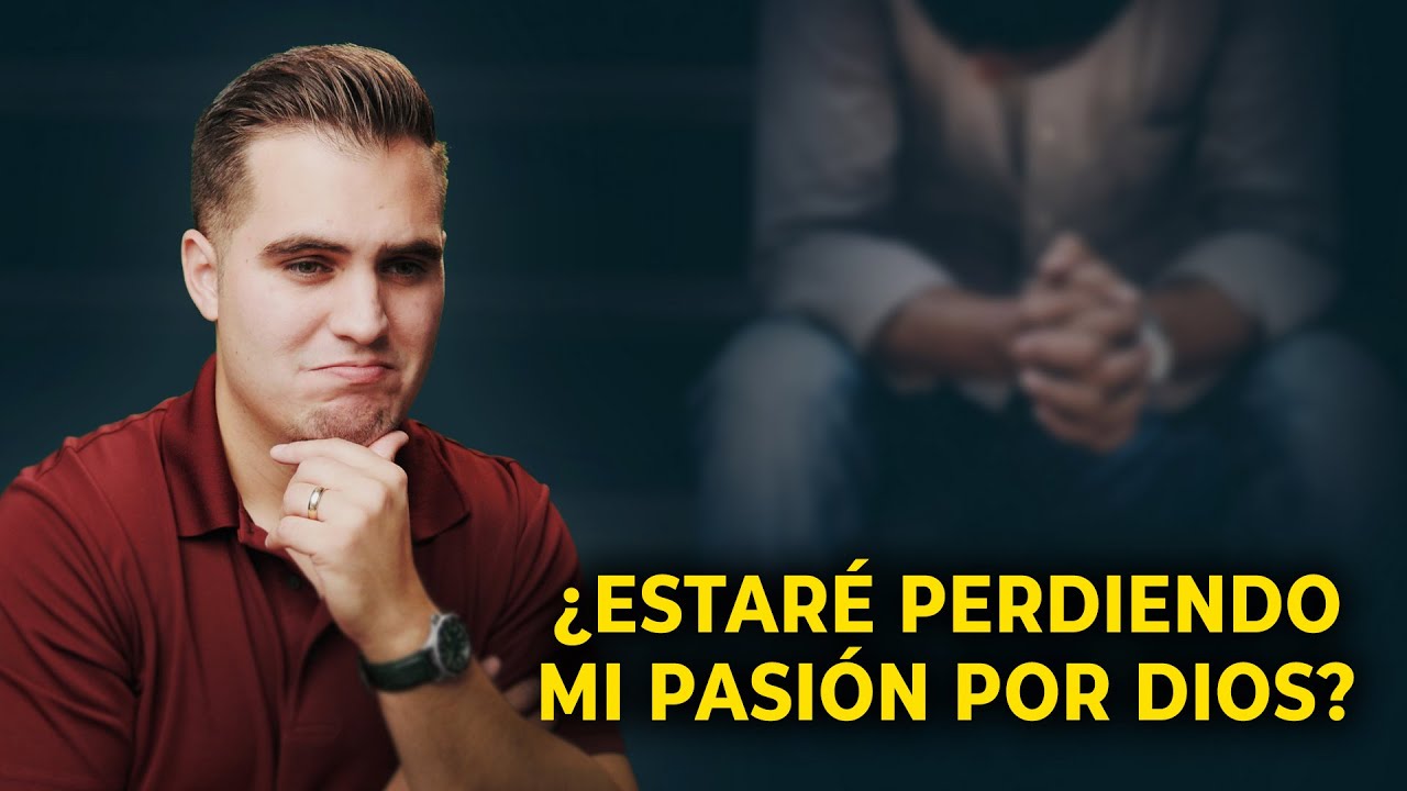 ¿Cómo recuperar mi pasión por Dios? ¡Estoy perdiendo el primer amor! 😭