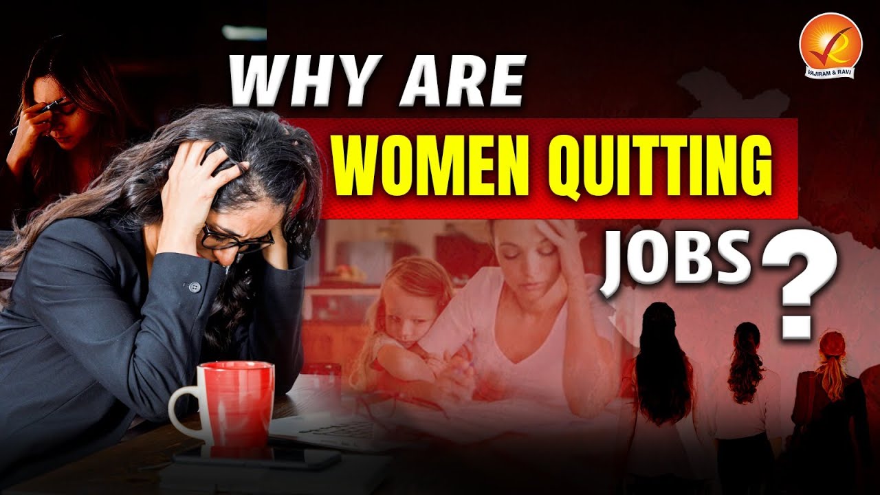 Why Are Women Suddenly Leaving the Workforce at an Alarming Rate? | Vajiram and Ravi