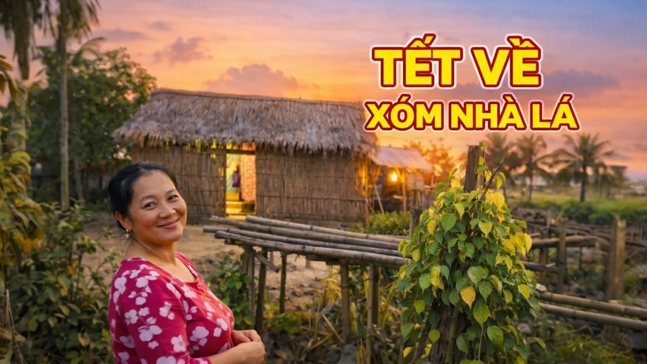 Chiều Tết Ở Xóm Nhà Lá – Cảnh Quê Khiến Ai Cũng Muốn Về Nhà 