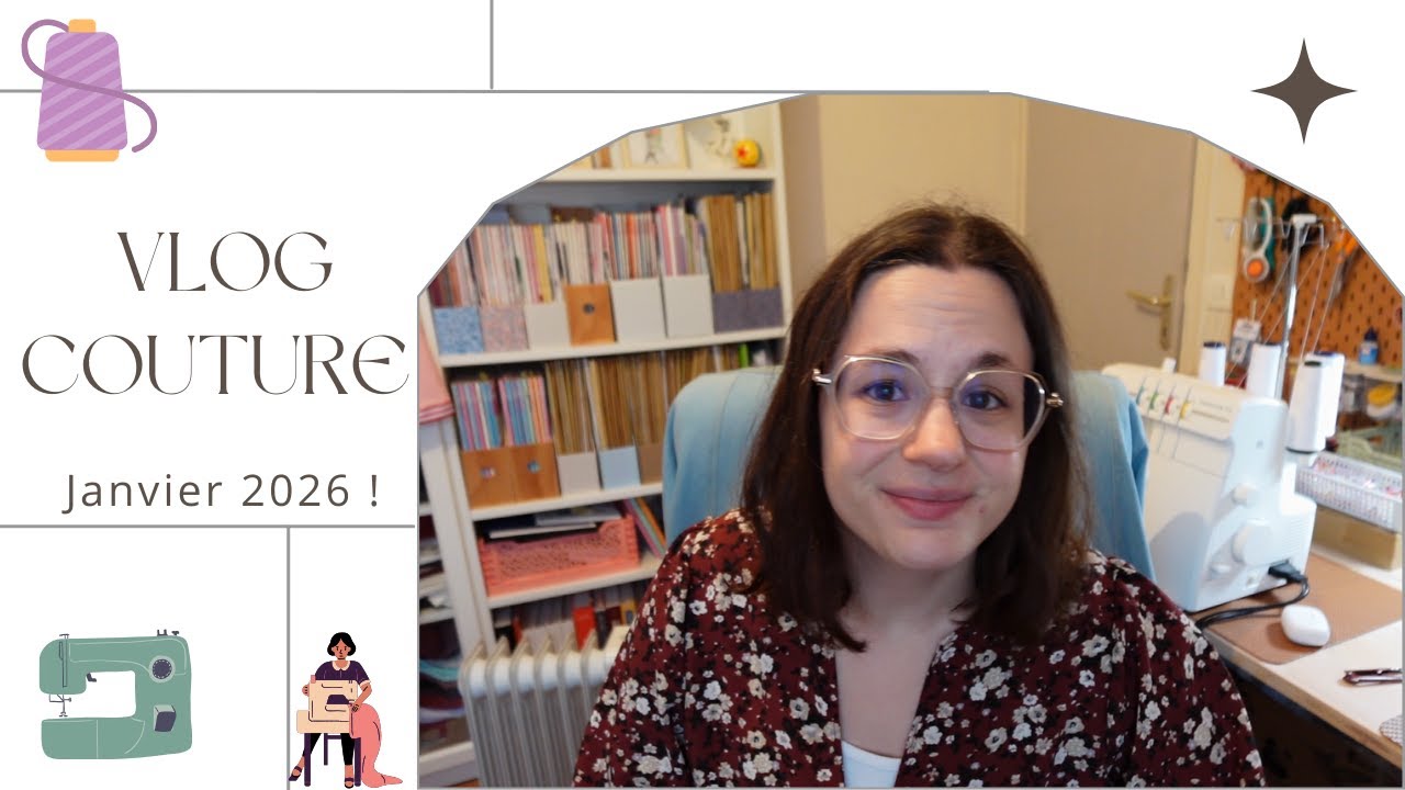 Vlog Couture n°1 : Janvier 2026 ! 🧵