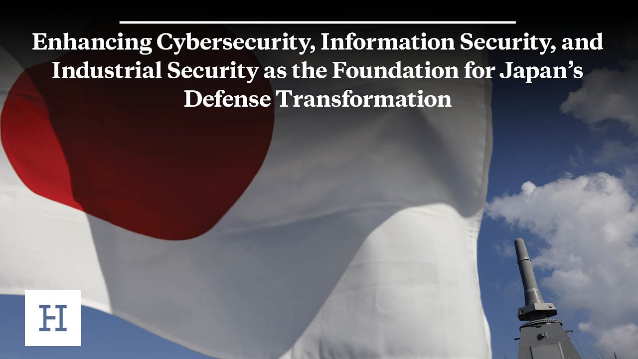 Cyber, Information, and Industrial Security as the Foundation for Japan&rsquo;s Defense Transformation