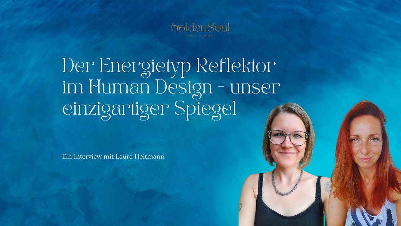 Der Energietyp Reflektor im Human Design - unser einzigartiger Spiegel