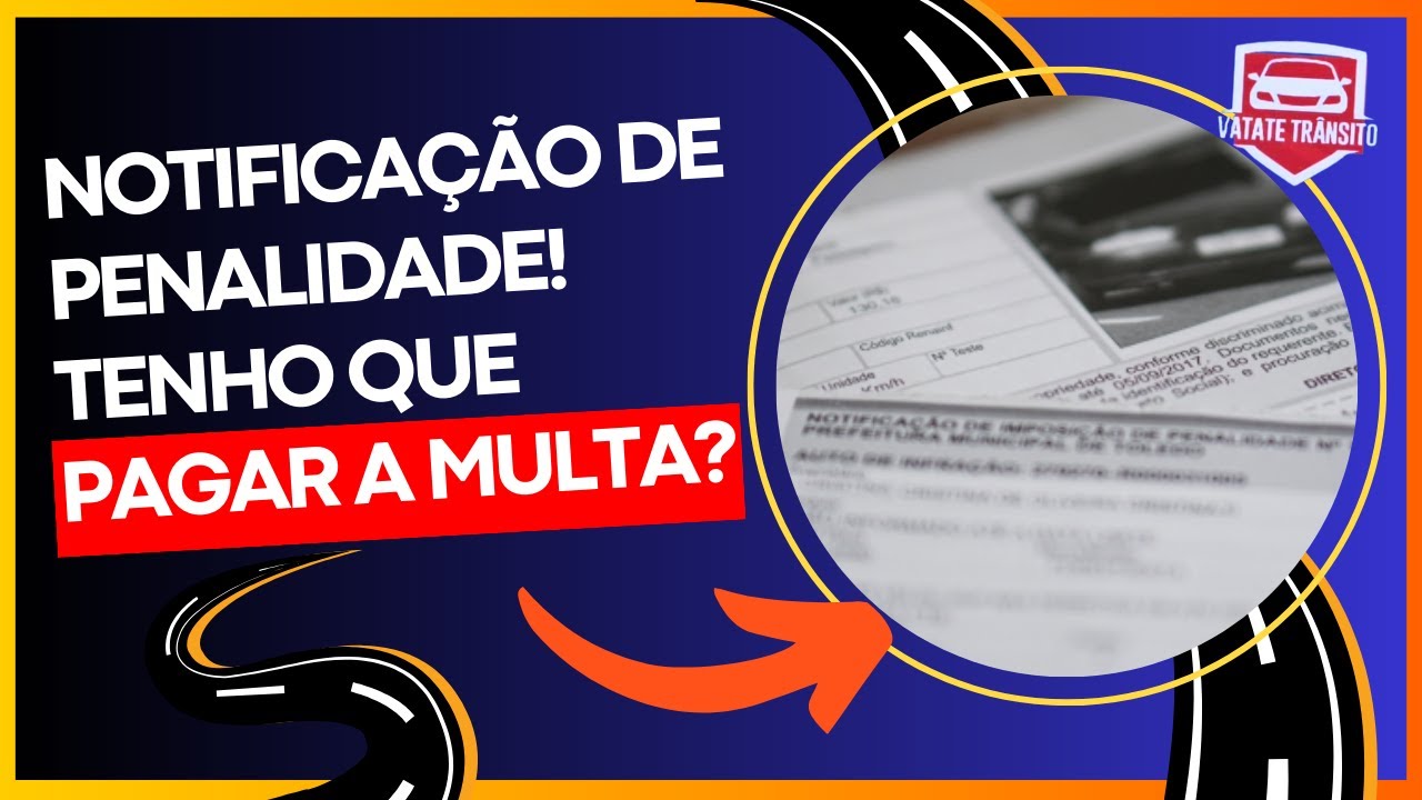 Notificação de Penalidade! Tenho que pagar a multa?