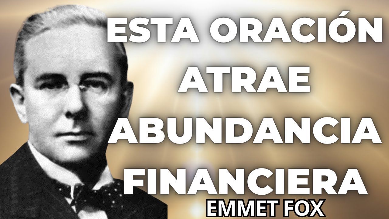 Esta ORACIÓN es un regalo de Dios para ayudarte a conseguir ABUNDANCIA FINANCIERA | Emmet Fox