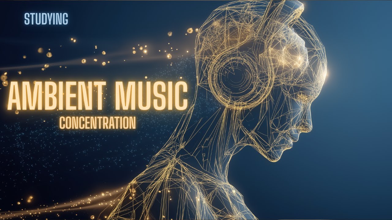 Ambient Music for Study & ADHD Music, Concentration, Ambient Cognitive Boost Music for Study