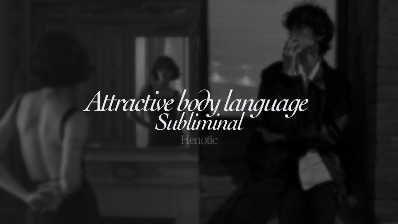 Attractive body language | Subliminal