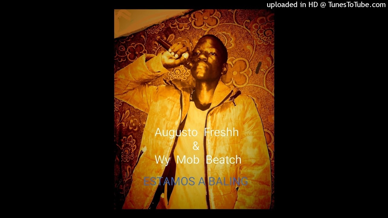 Augusto Freshh & Wy Mob__Estamos a baling