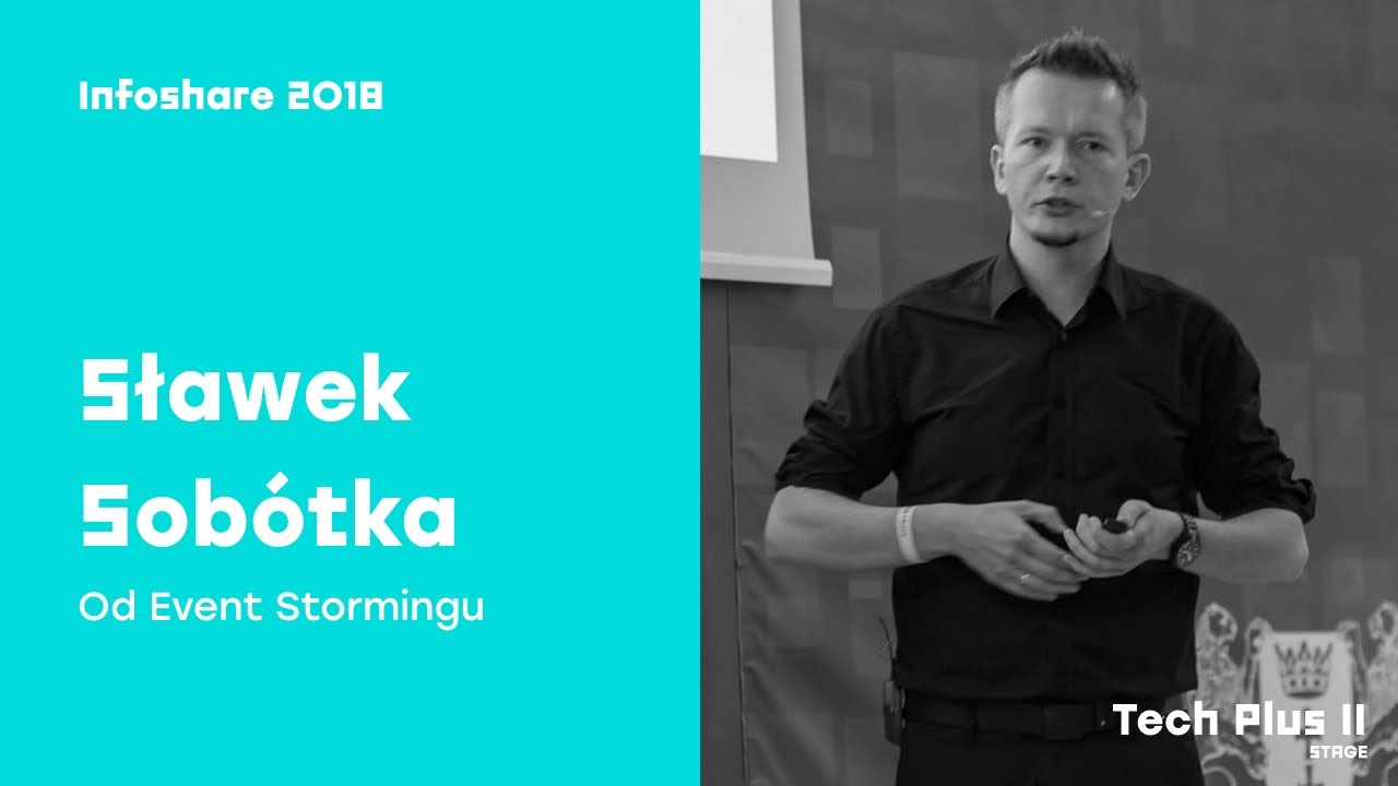 Infoshare 2018: Sławek Sobótka (Bottega IT Minds) - Od Event Stormingu do kodu DDD