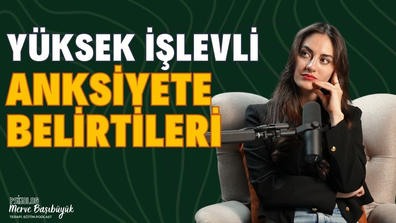 Yüksek İşlevli Anksiyete Nedir ve Nasıl Başa Çıkılır? I Psk. Merve Başıbüyük