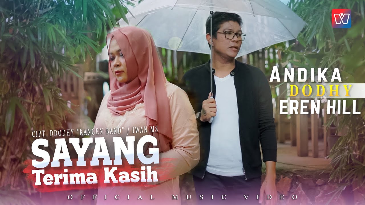 Andika & Dodhy Kangen Band ft Eren Hill - SAYANG TERIMA KASIH | Official Music Video