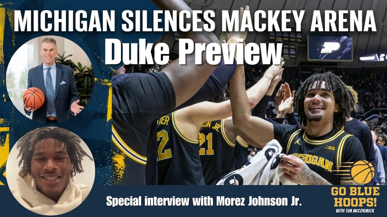 Michigan Silences Mackey, DUKE Preview, Special Guest Morez Johnson Jr.! GO BLUE HOOPS Ep. 17 〽️