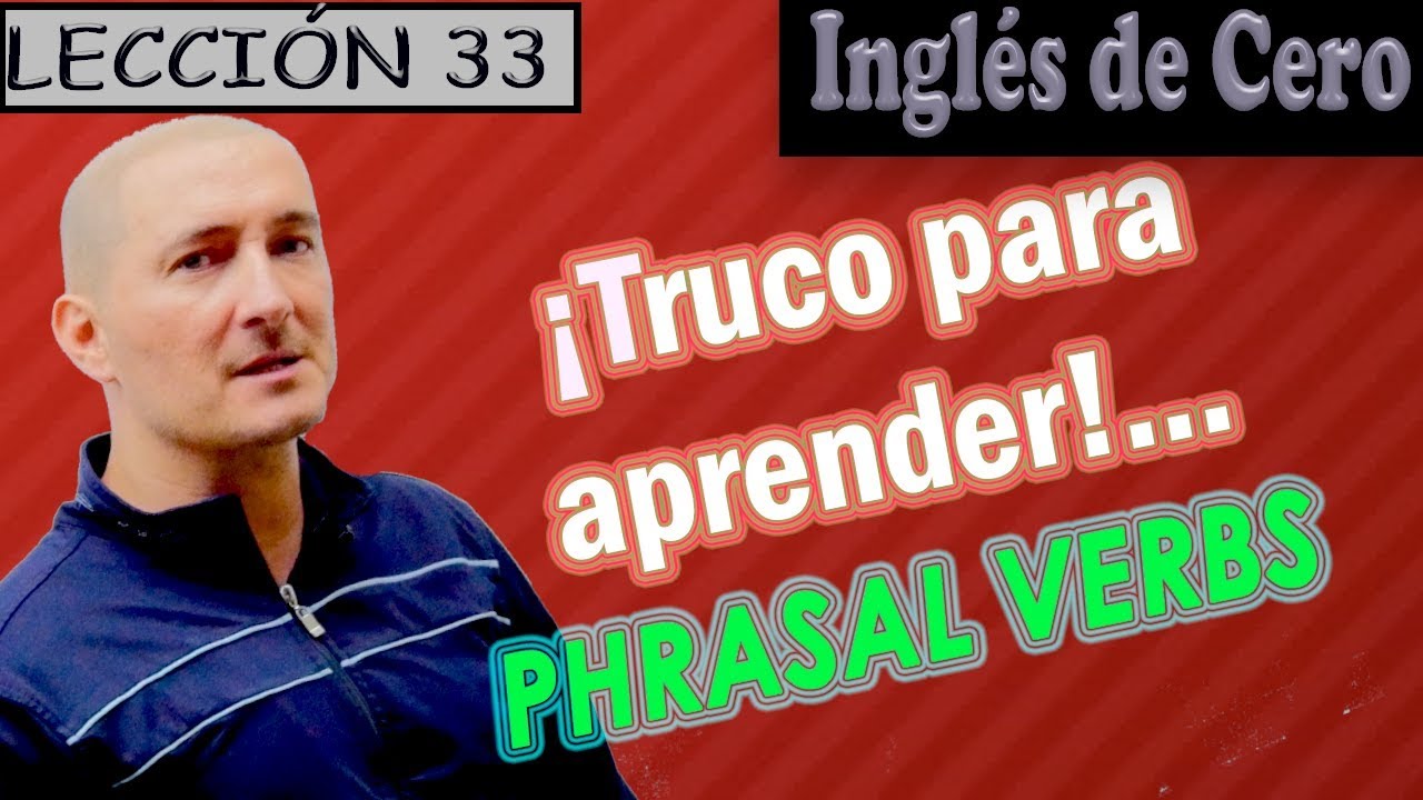phrasal verbs COMBINACIONES  y explicación, muy fácil lecc 34