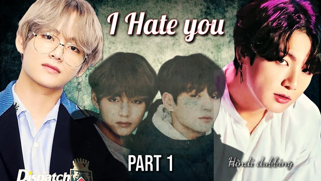 I HATE YOU (Part 1) Hindi dubbing 😍