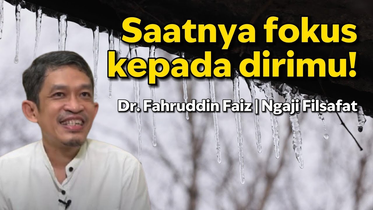 SAATNYA FOKUS KEPADA DIRI SENDIRI | Dr. Fahruddin Faiz | Ngaji filsafat