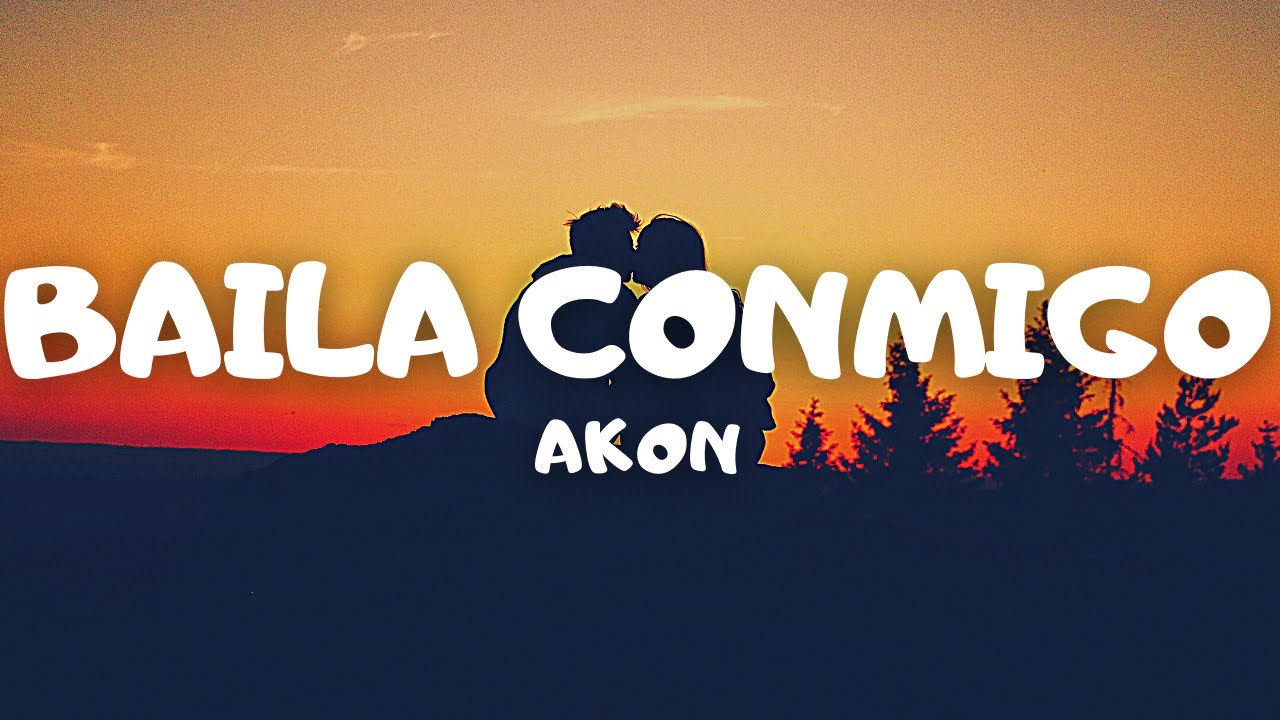 Baila Conmigo - Akon - Letra/Lyrics