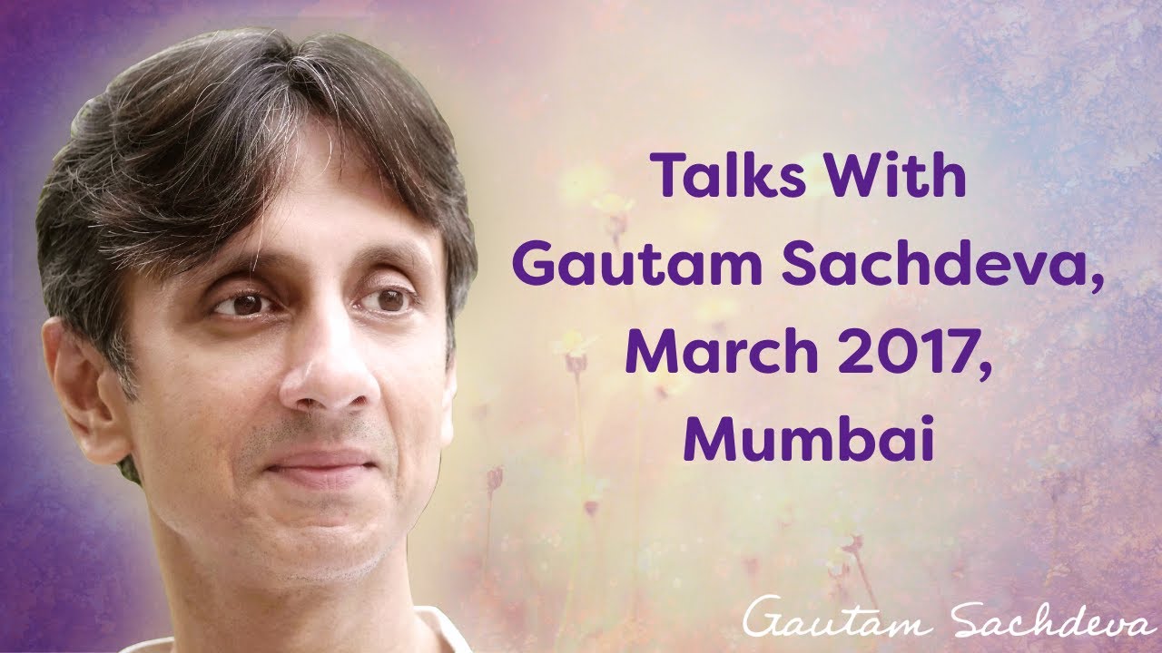 Talks With Gautam Sachdeva, March 2017, Mumbai
