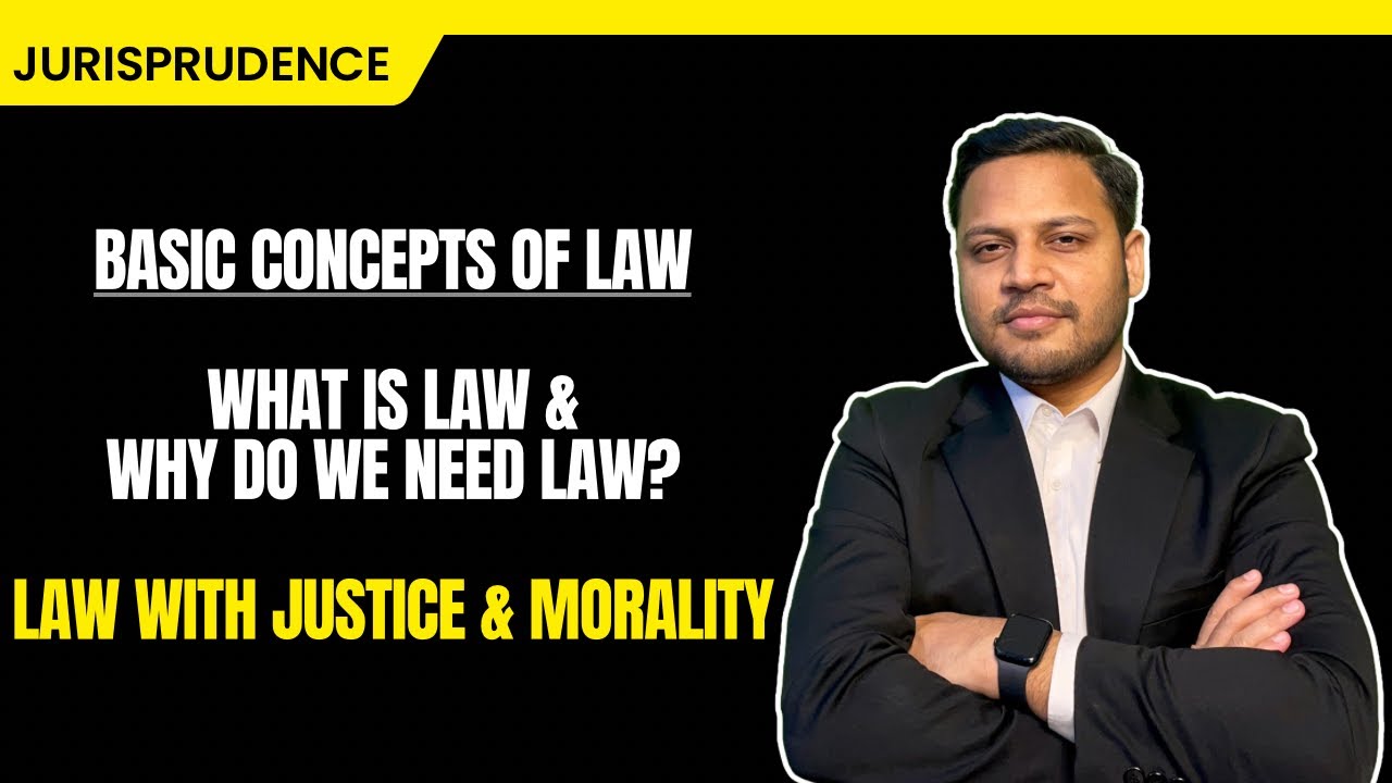 Basic Concepts of Law Explained | What is Law & Why Do We Need It? Law with Justice and Morality