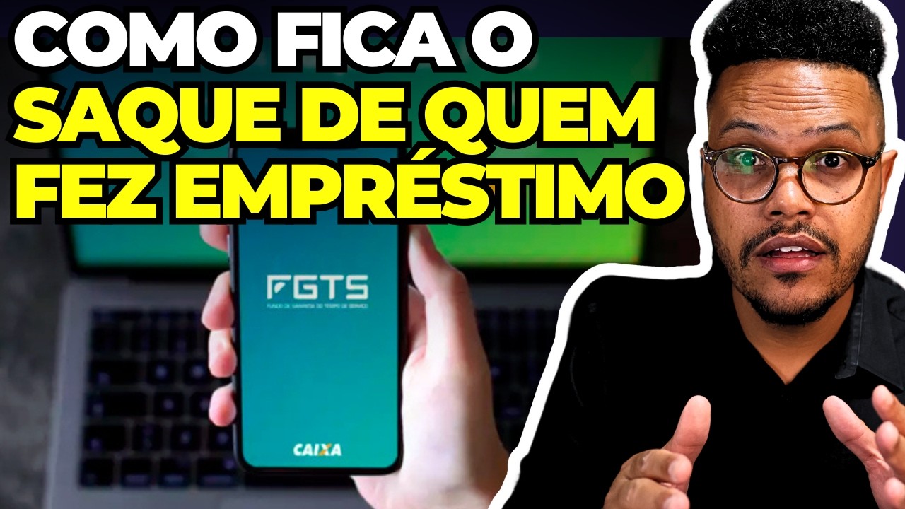 COMO VAI SER O SAQUE DO SALDO DO FGTS PARA QUEM FEZ EMPRÉSTIMO FGTS