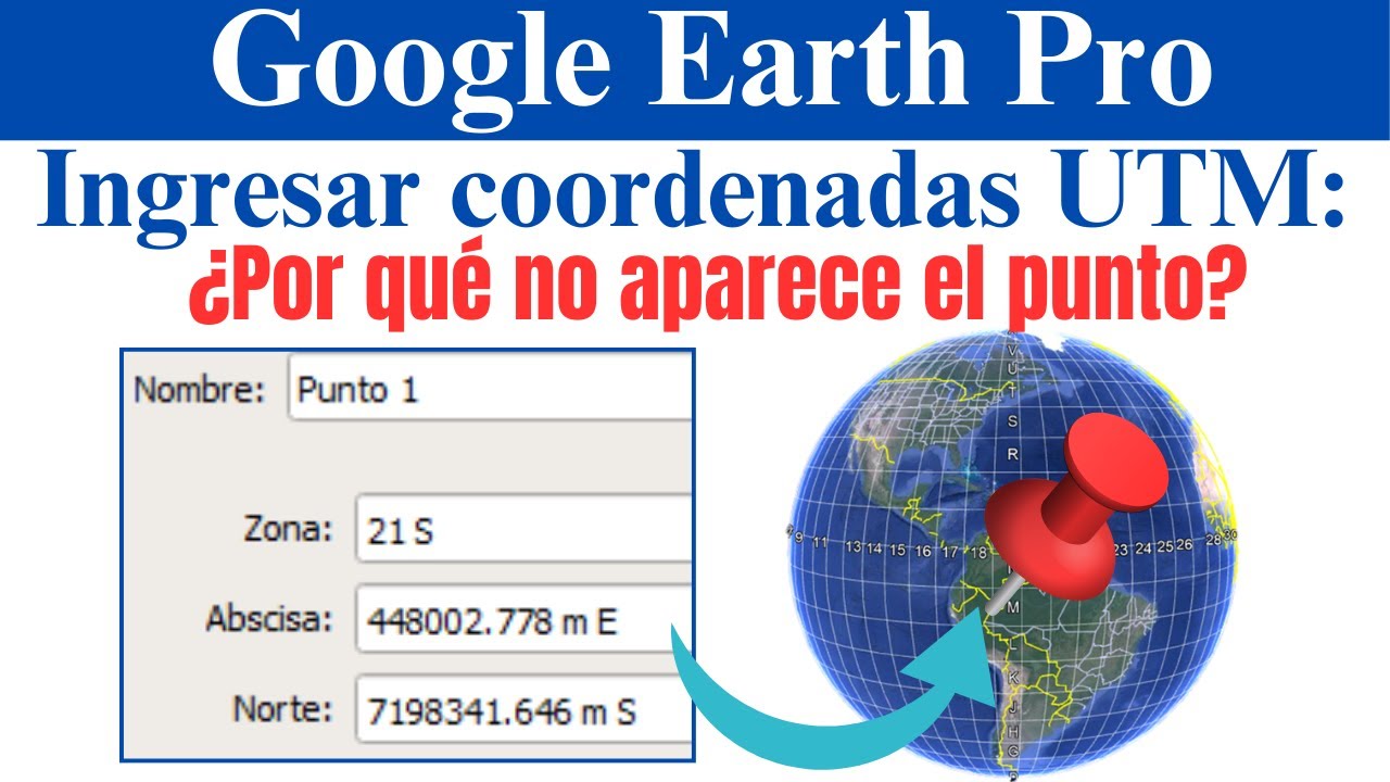 Ingresar coordenadas UTM en Google Earth Pro | ¿Por qué no se visualiza el punto?